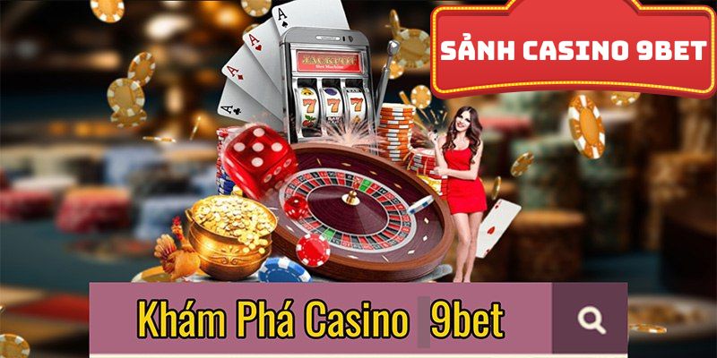 Hướng dẫn cách chơi casino 9Bet cho người mới