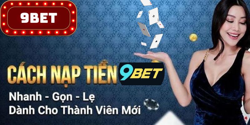 Những Lưu Ý Cần Nhớ Khi Nạp Tiền 9BET