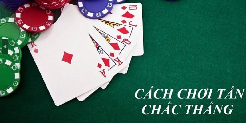 Người mới biết cách chơi bài tấn