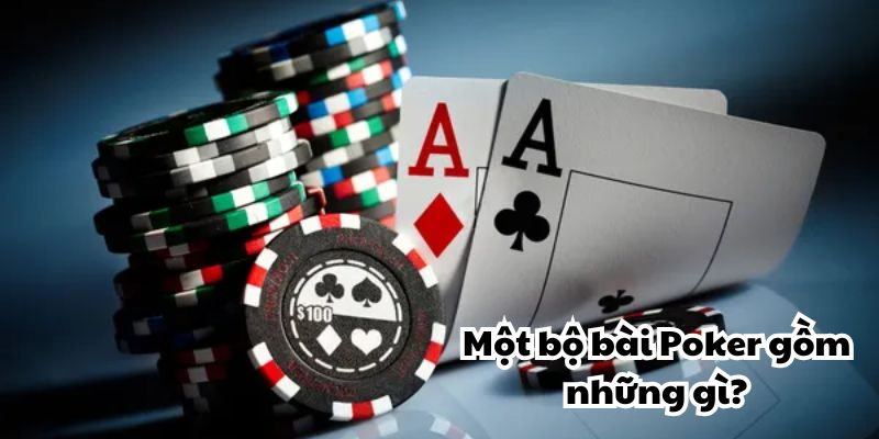 Một bộ bài Poker đầy đủ bao gồm những gì?