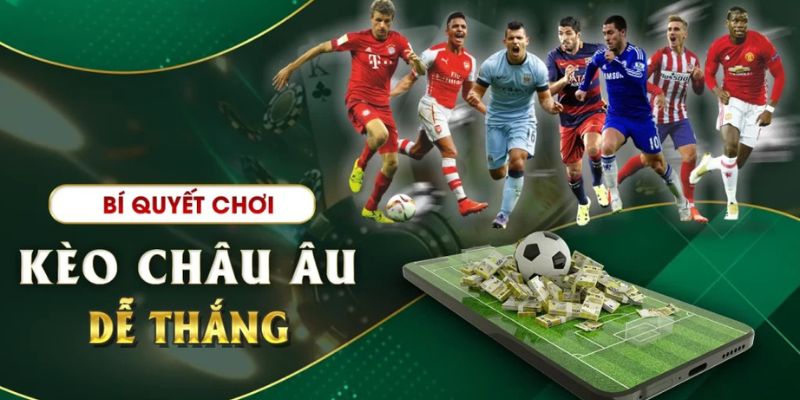 Tổng Hợp Mẹo Chơi Kèo Châu Âu Từ Các Chuyên Gia