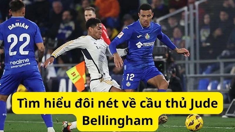 Tìm hiểu đôi nét về cầu thủ Jude Bellingham